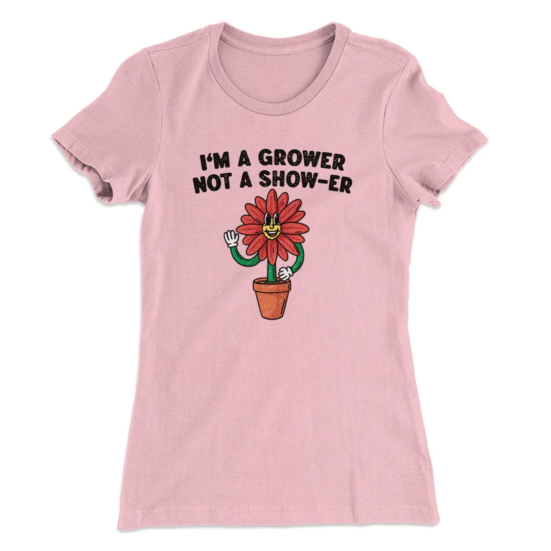 I’m A Grower Not A Show-Er Women's T-Shirt