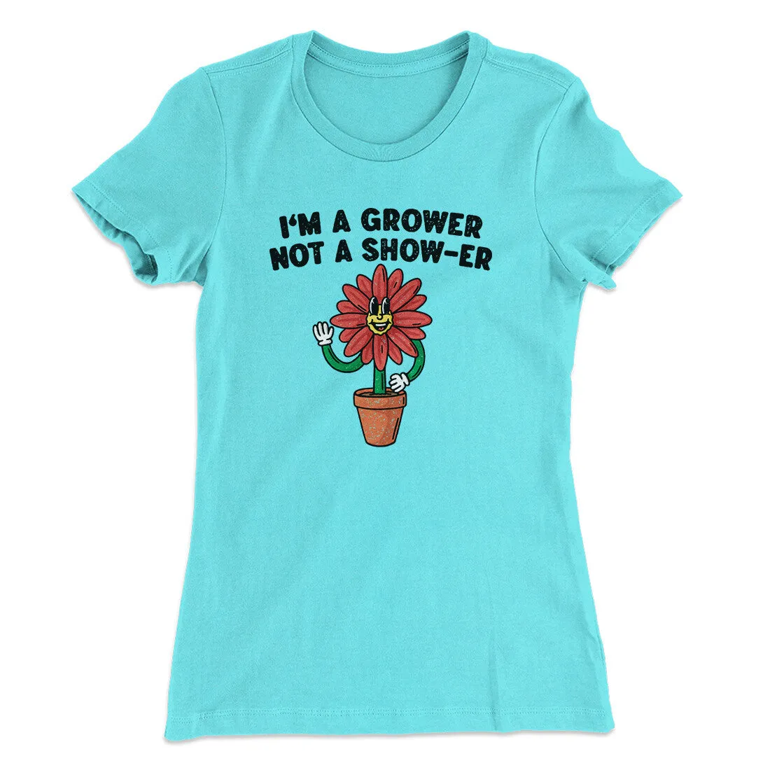 I’m A Grower Not A Show-Er Women's T-Shirt