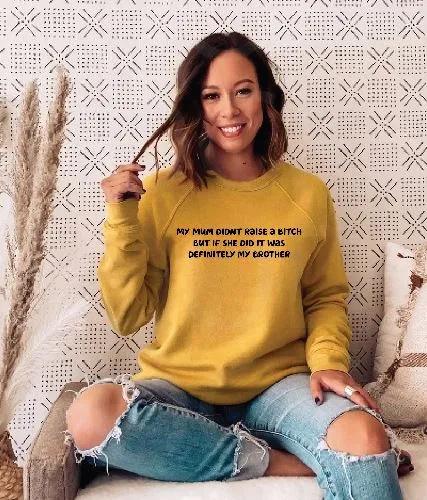 Mum didn't raise a bitch funny sweatshirt