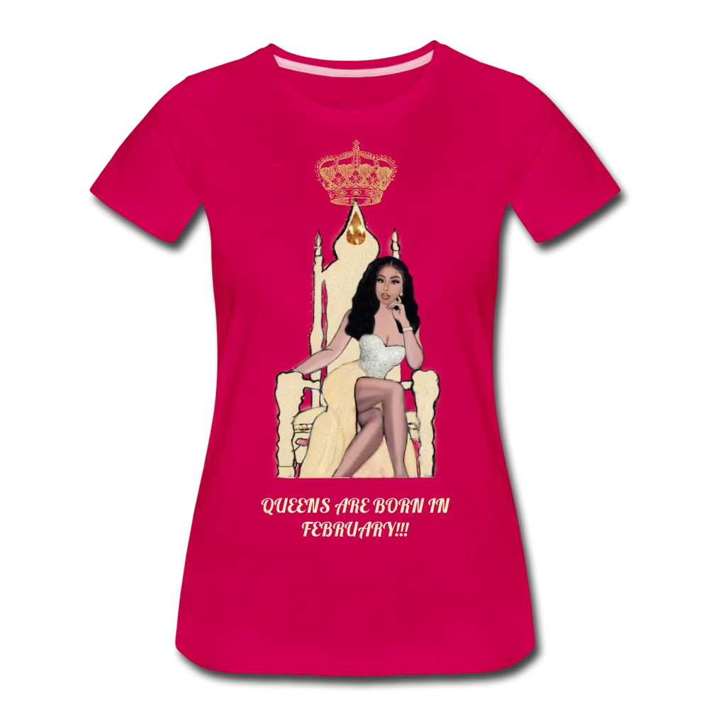 Queens are born in February!!! Women’s Premium T-Shirt