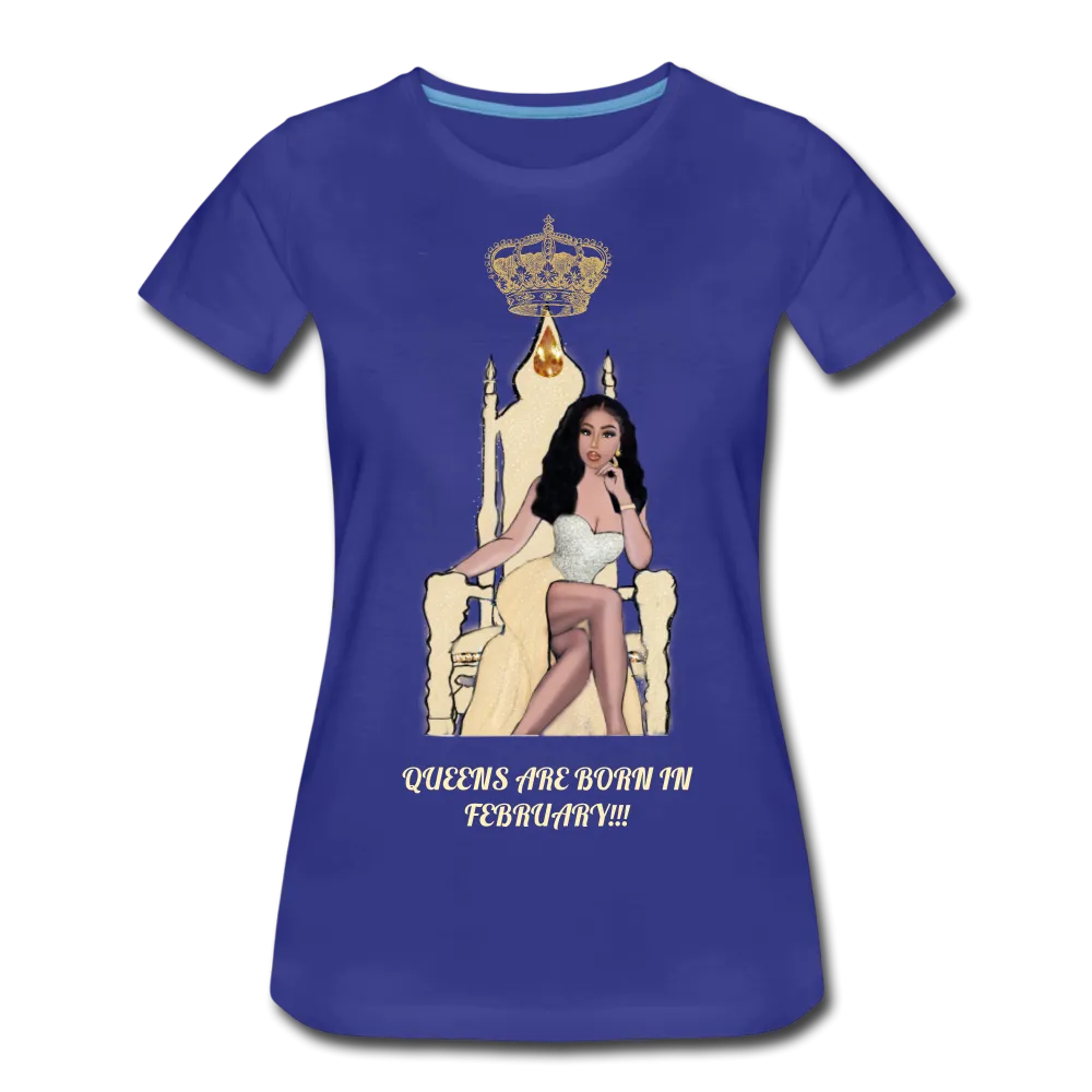 Queens are born in February!!! Women’s Premium T-Shirt