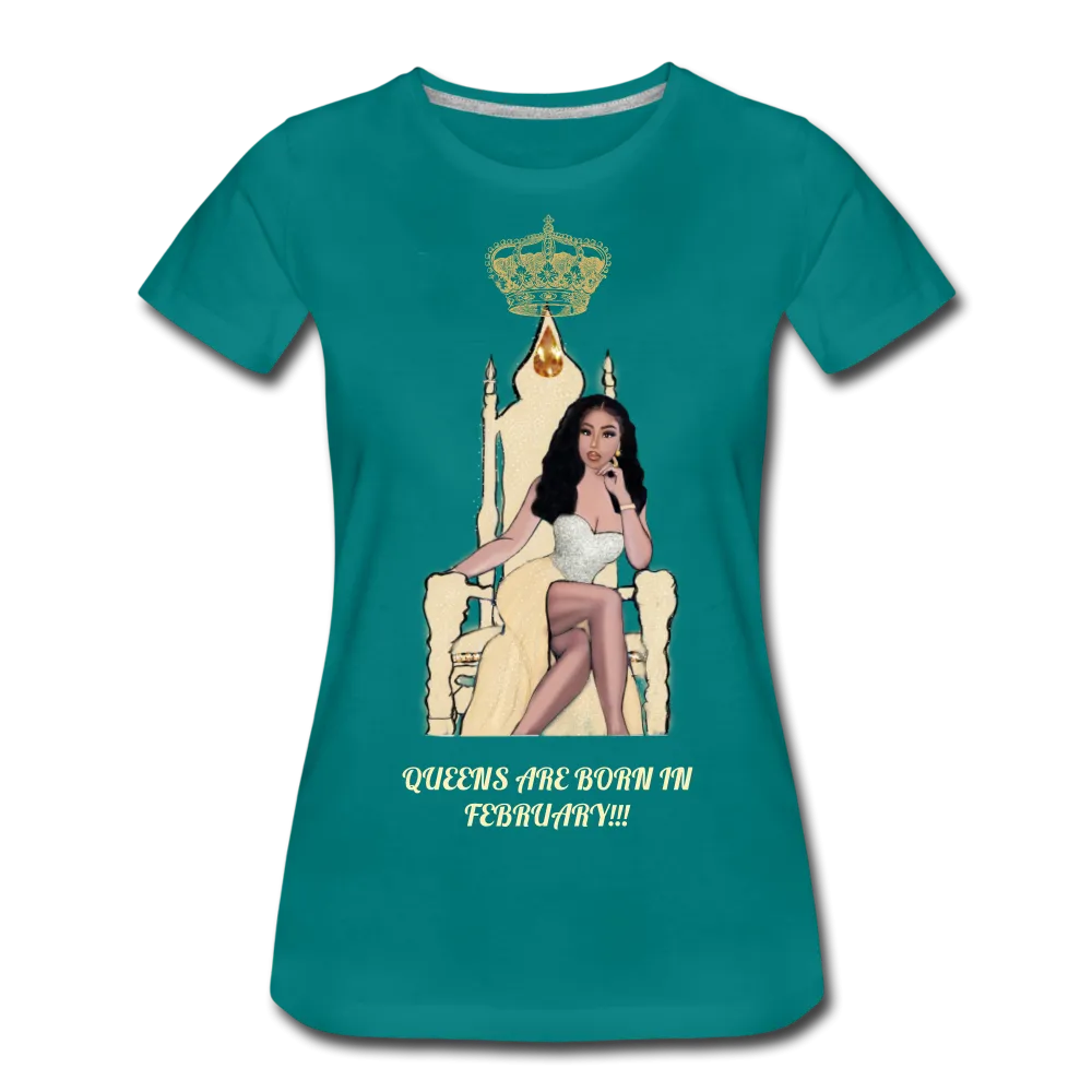 Queens are born in February!!! Women’s Premium T-Shirt