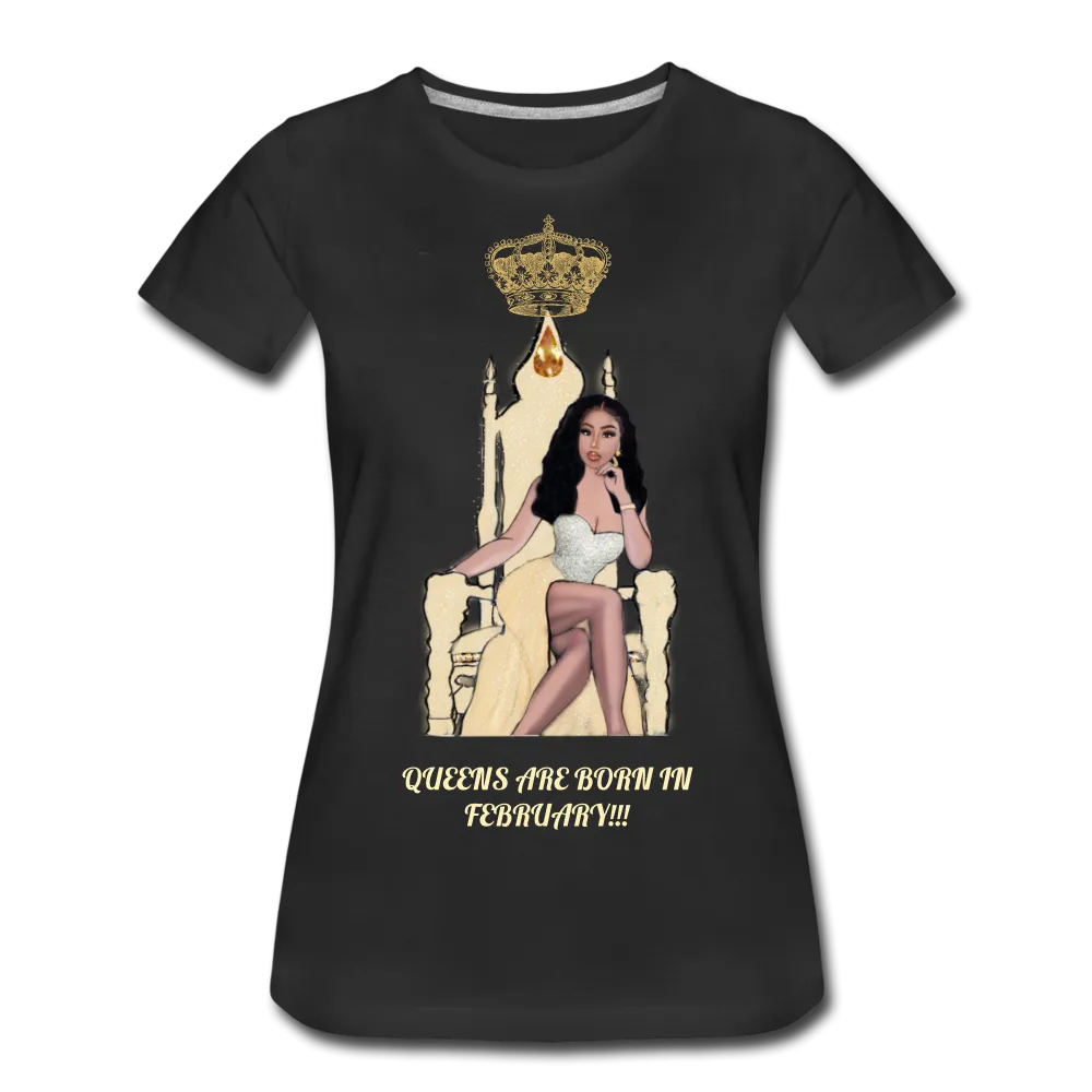Queens are born in February!!! Women’s Premium T-Shirt