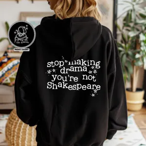 Stop Making Drama You're Not Shakespeare © Unisex Crewneck Hoodie // FINAL SALE